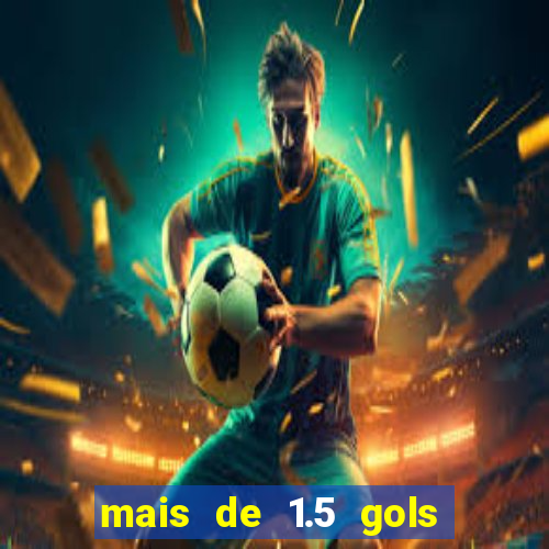 mais de 1.5 gols o que significa